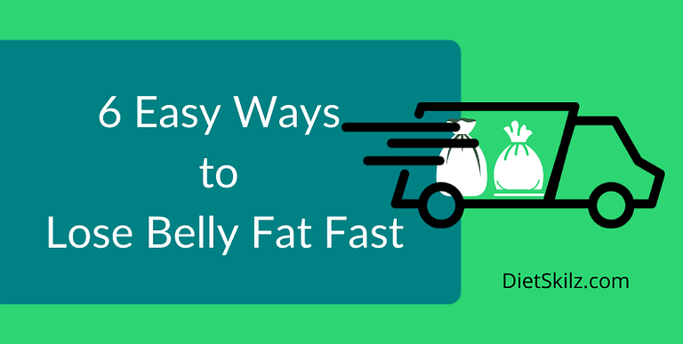 6 Easy Ways To Lose Belly Fat Fast