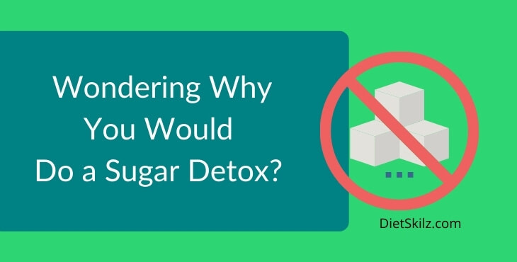 Why Do A Sugar Detox? 8 Powerful Reasons To Detox