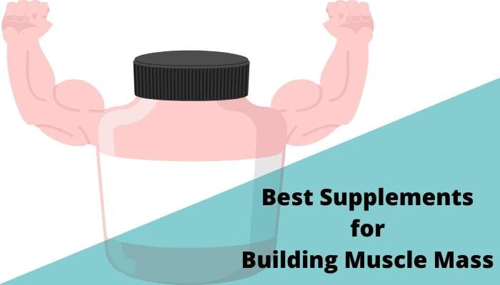 Top 6 Supplements to Build Muscle Mass