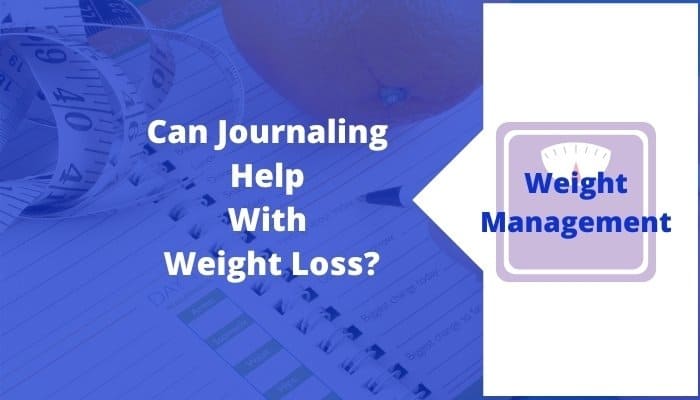 can journaling help with weight loss weight management